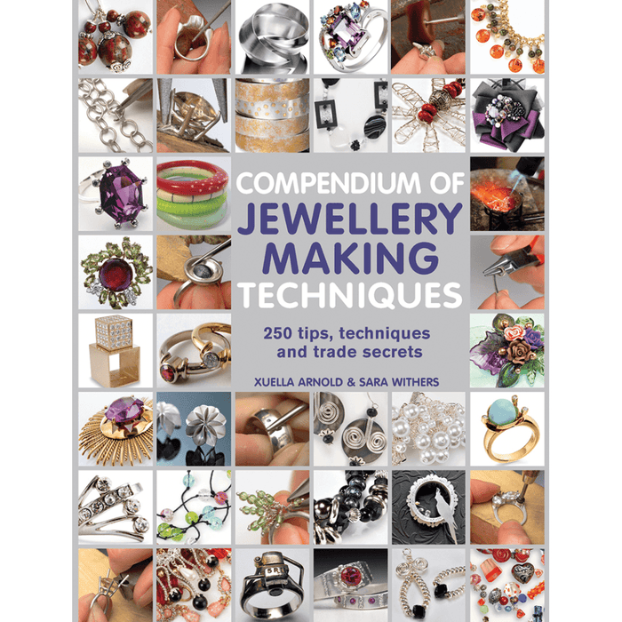 Compendium of Jewellery Making Techniques - Sara Withers & Xuella Arnold